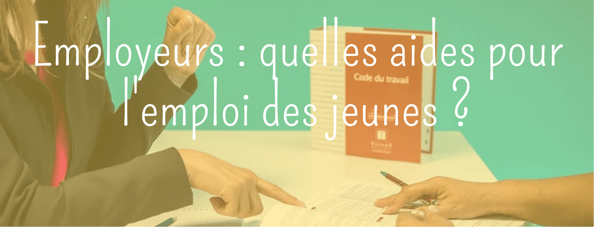 Employeurs : Quelles Aides à L'embauche Pour Les Jeunes